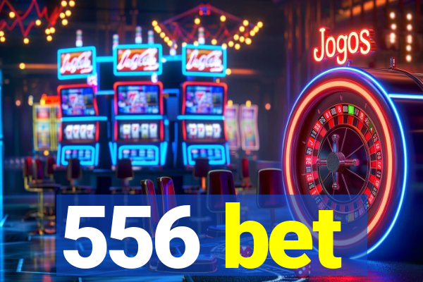 556 bet